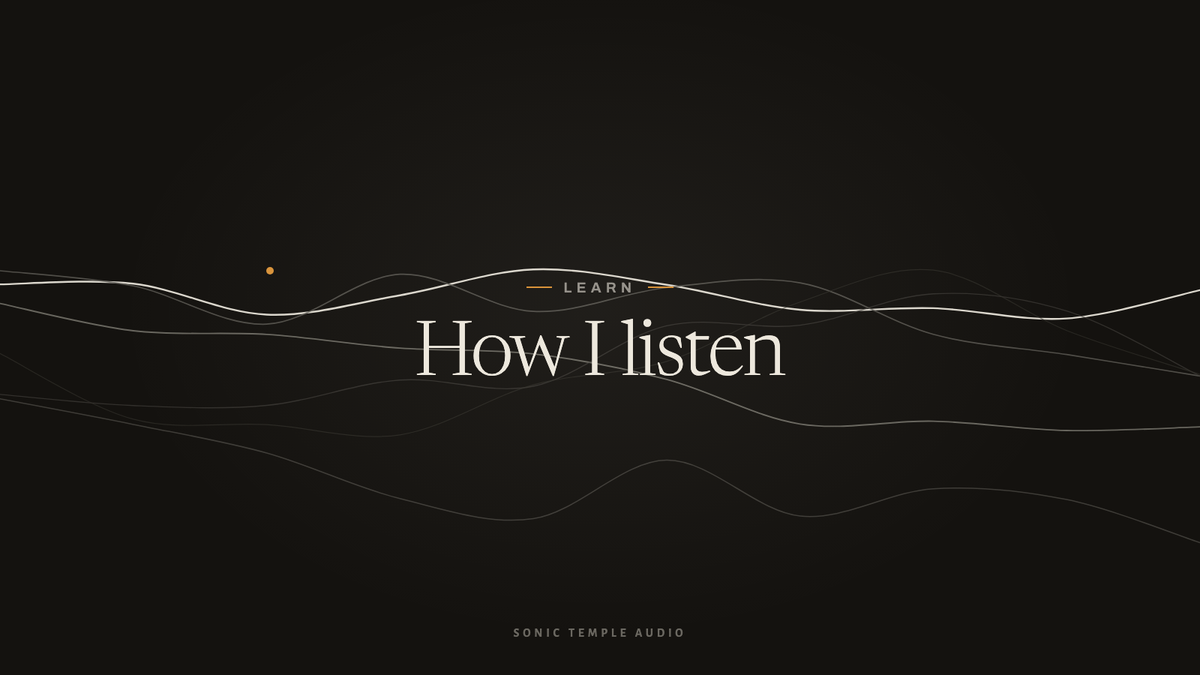 How I Listen, and What a Measurement Will Not Tell You
