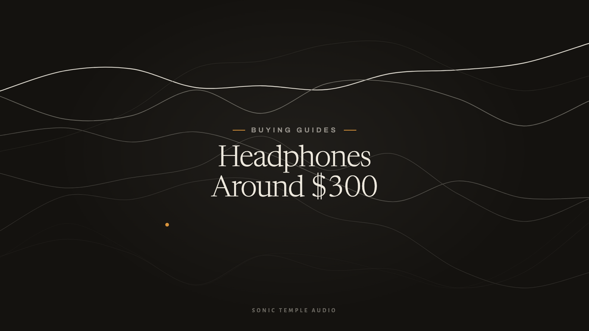 The Best Headphones Around $300